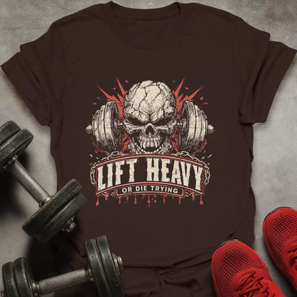 Lift Heavy Or Die T-Shirt