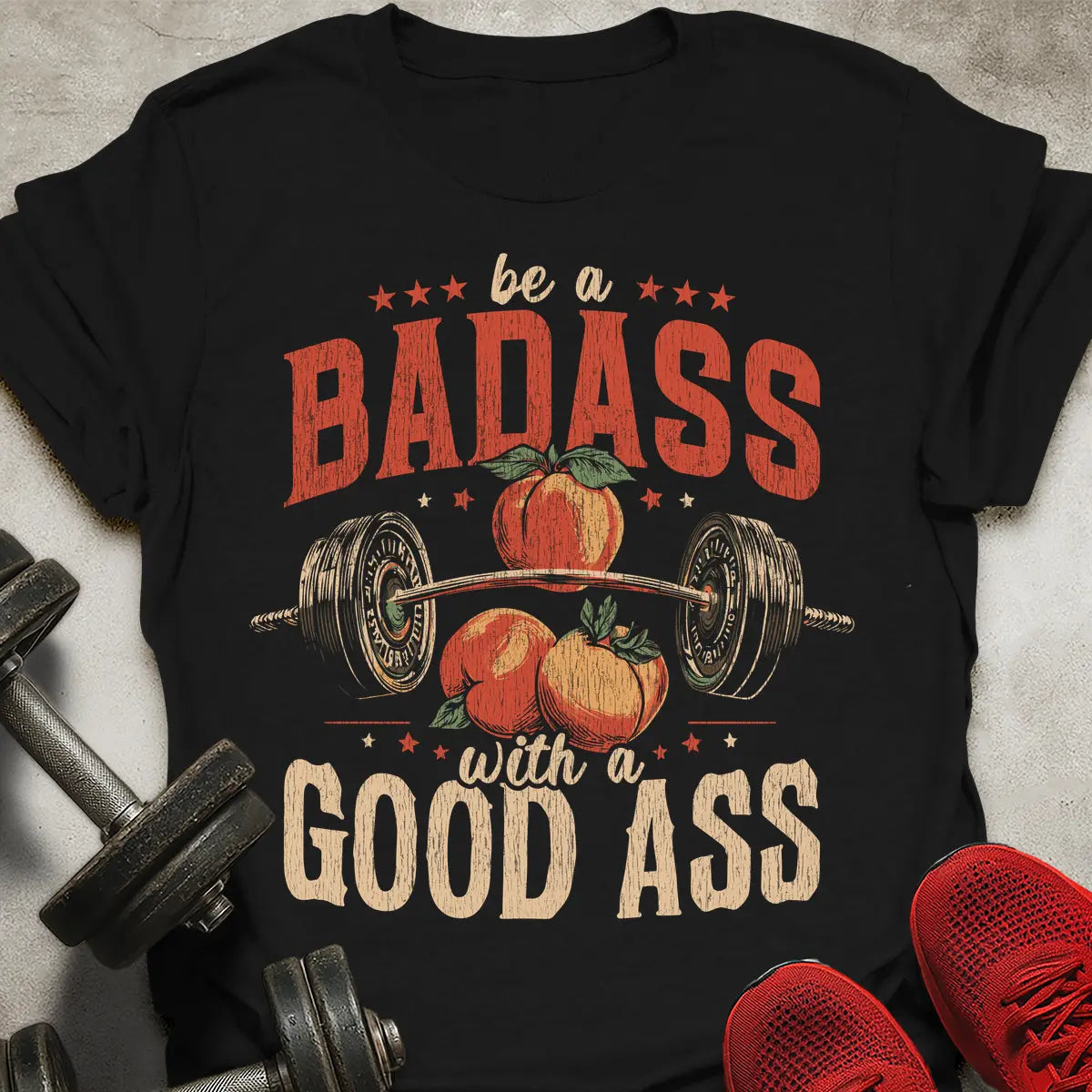 Be A Badass T-Shirt