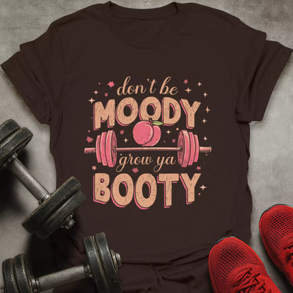 Don't Be Moody T-Shirt
