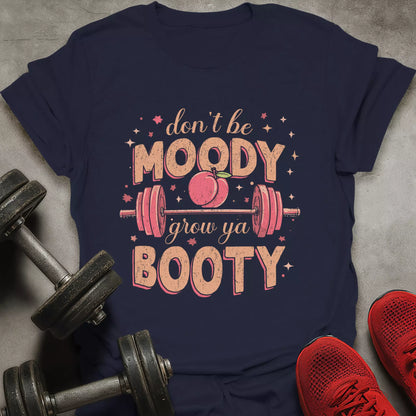 Don't Be Moody T-Shirt