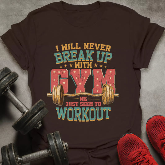Break Up With Gym T-Shirt
