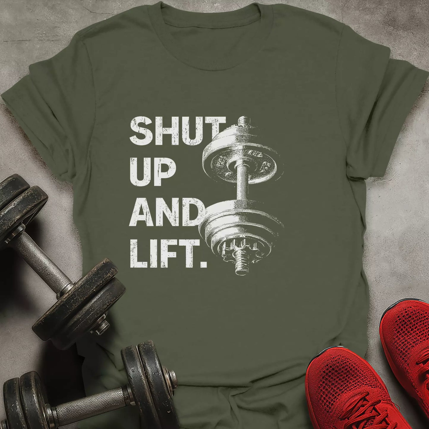 Shut Up And Lift T-Shirt
