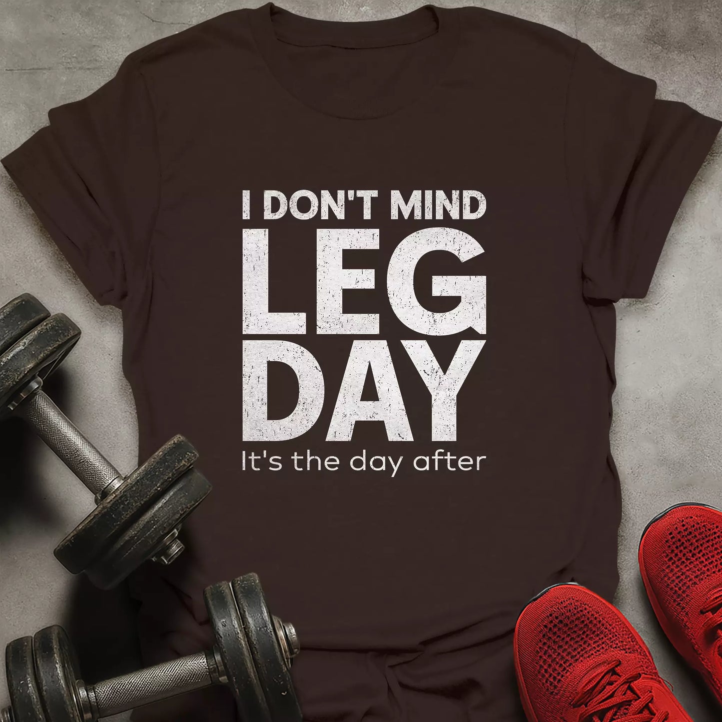 I Don't Mind Leg Day T-Shirt