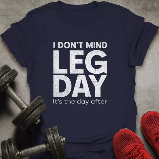 I Don't Mind Leg Day T-Shirt