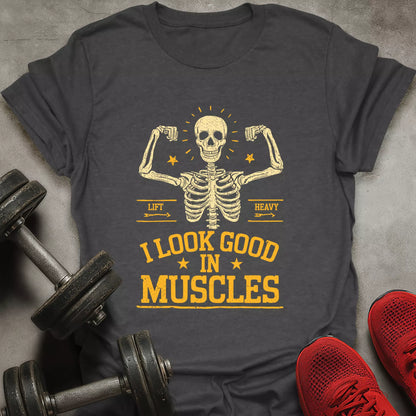 Look Good In Muscles T-Shirt