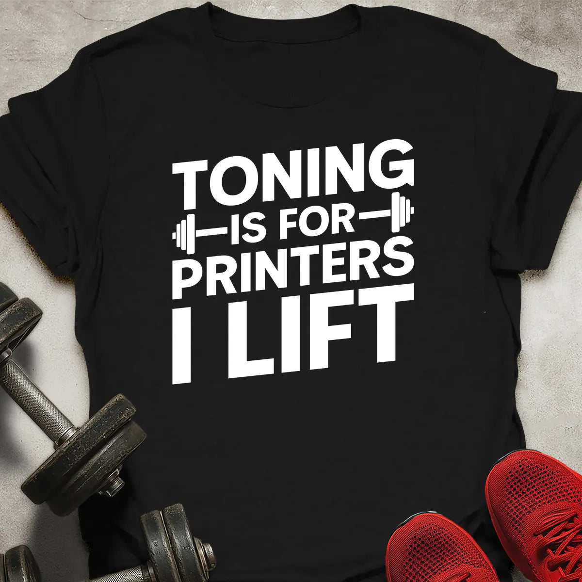 Toning Is For Printers T-Shirt