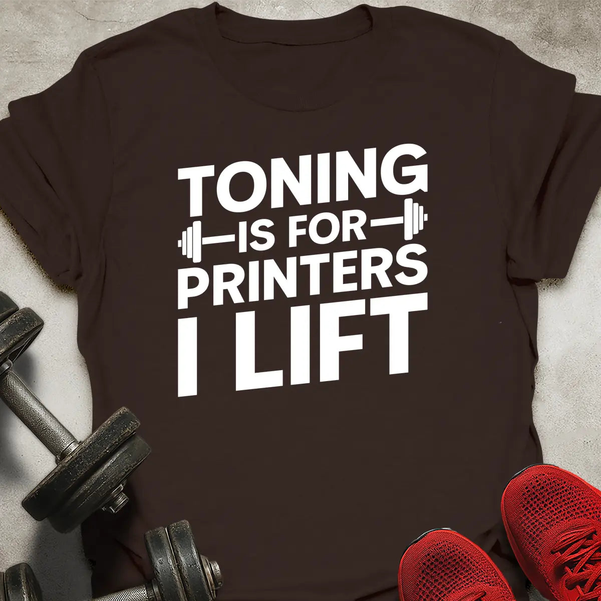 Toning Is For Printers T-Shirt