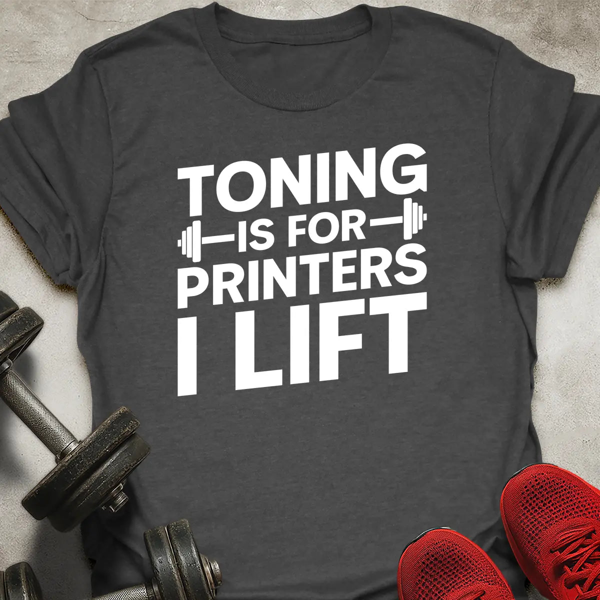 Toning Is For Printers T-Shirt