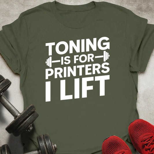 Toning Is For Printers T-Shirt