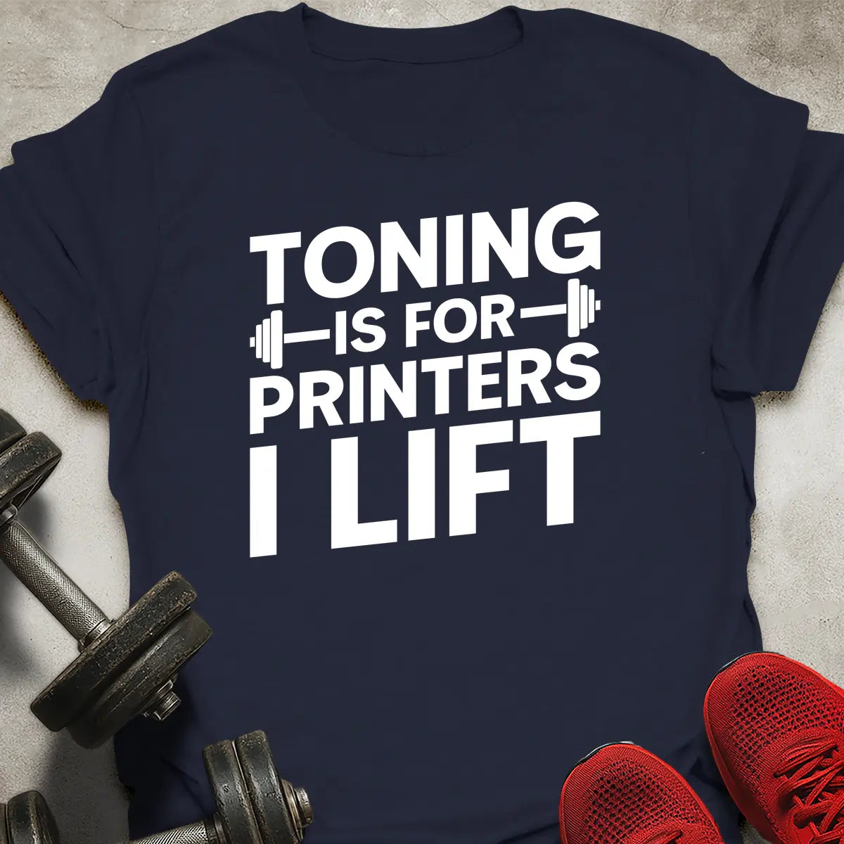 Toning Is For Printers T-Shirt