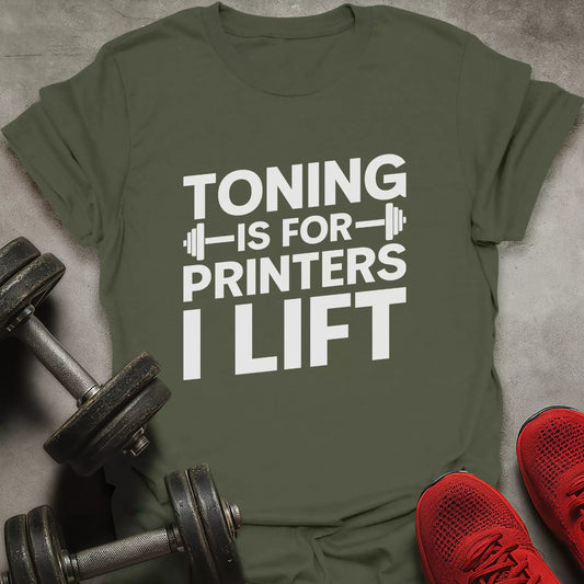 Toning Is For Printers T-Shirt