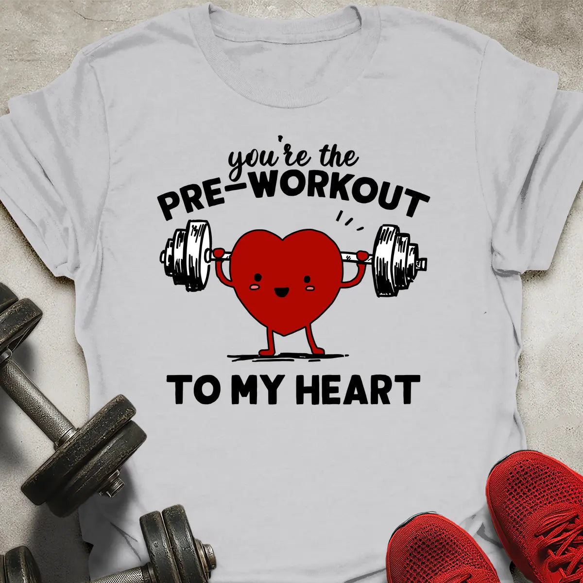 Pre-Workout To My Heart T-Shirt