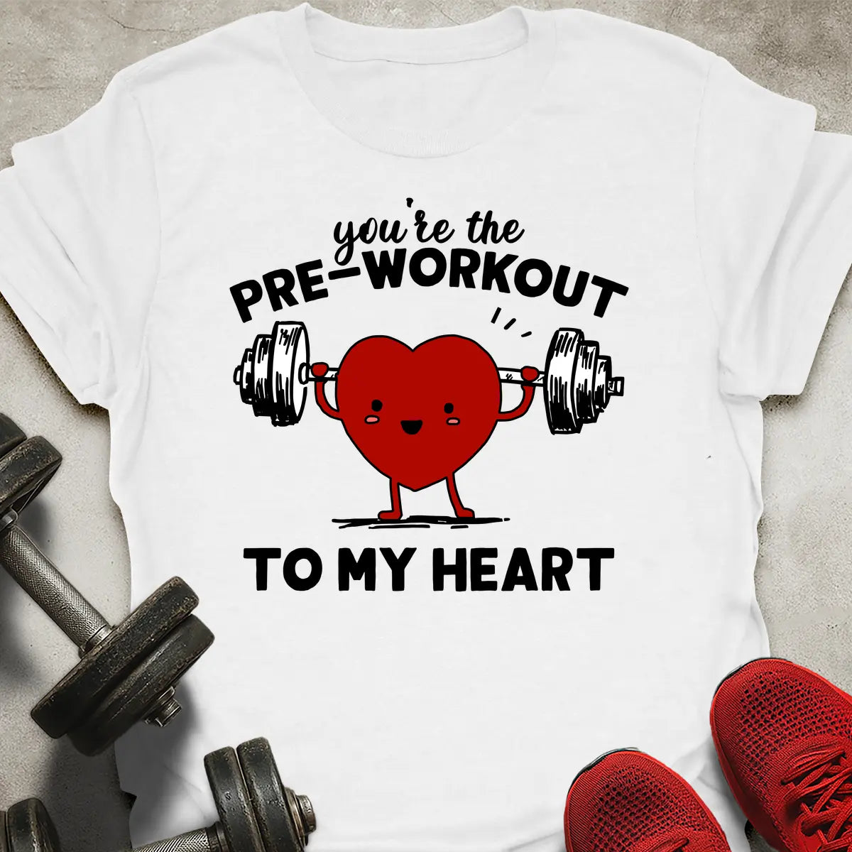 Pre-Workout To My Heart T-Shirt