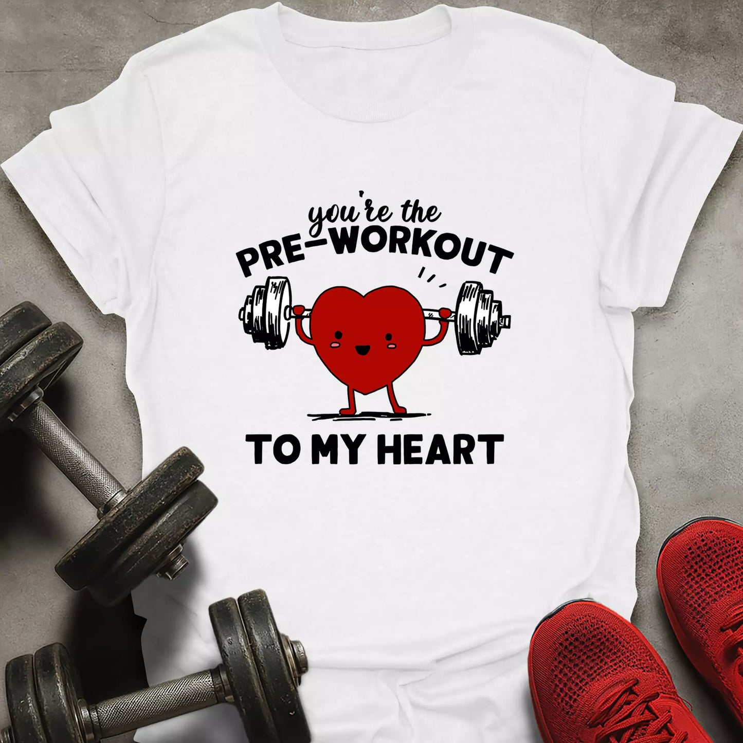 Pre-Workout To My Heart T-Shirt