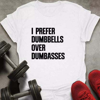 I Prefer Dumbbells T-Shirt
