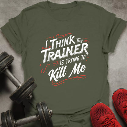 Trainer Trying To Kill T-Shirt