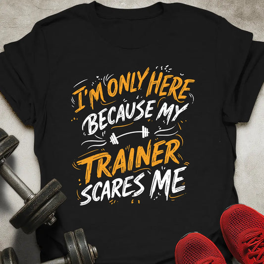 Trainer Scares Me T-Shirt
