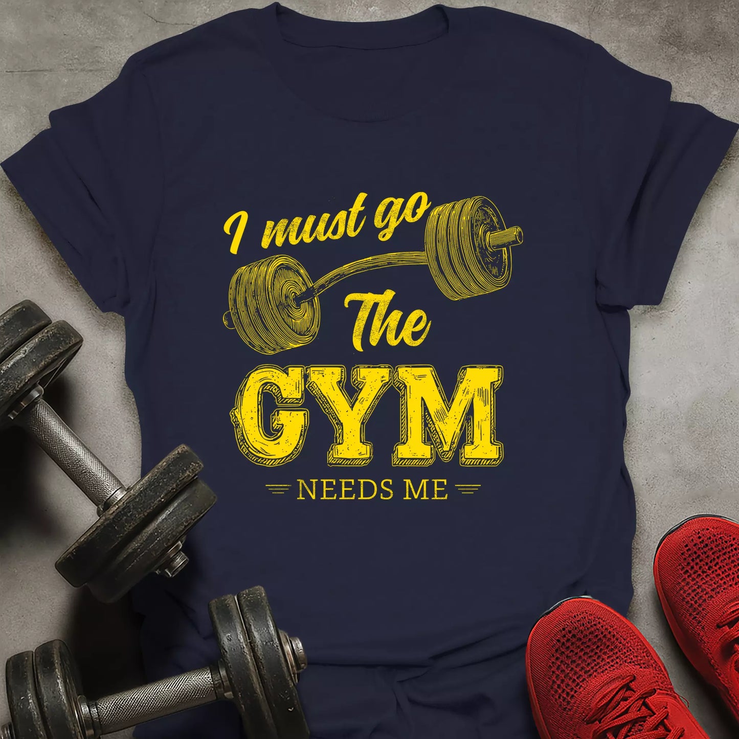 The Gym Needs Me T-Shirt