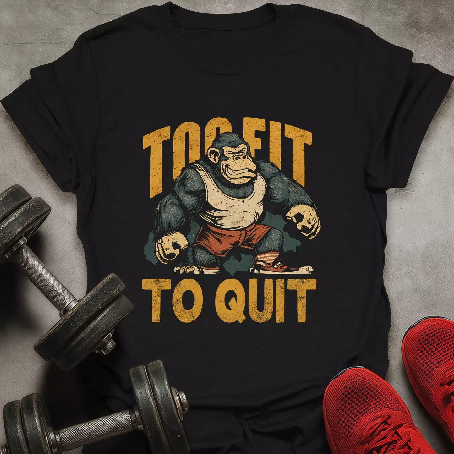Too fit To Quit T-Shirt