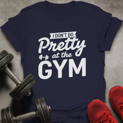 I Don't Do Pretty T-Shirt