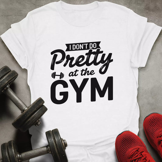 I Don't Do Pretty T-Shirt