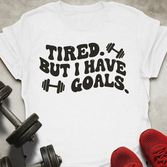 I Have Goals T-Shirt