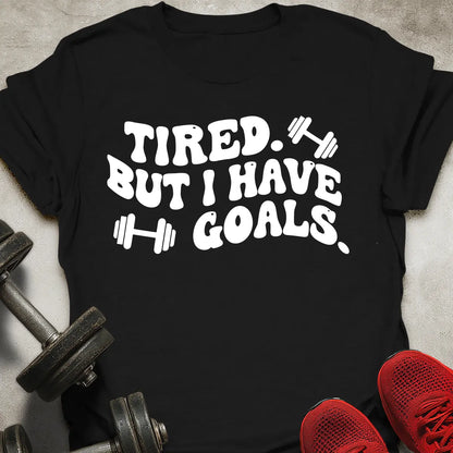 I Have Goals T-Shirt