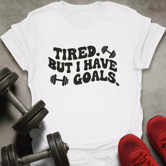 I Have Goals T-Shirt