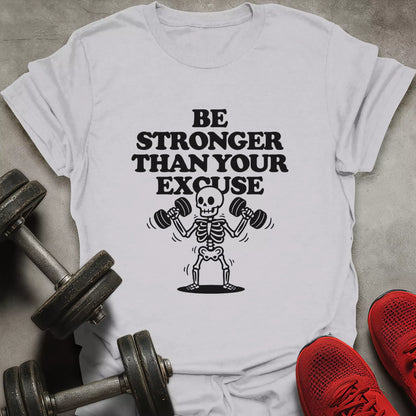 Stronger Than Excuse T-Shirt