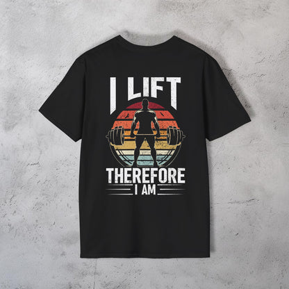 I Lift Therefore I Am T-Shirt