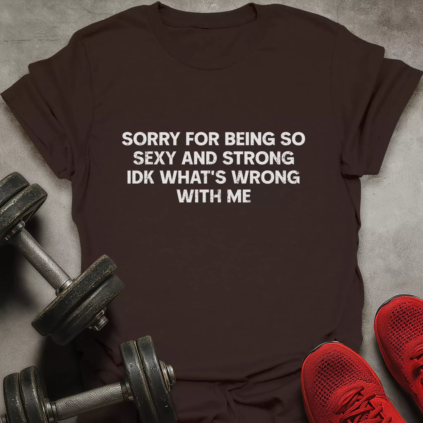 Sorry For Being Strong T-Shirt