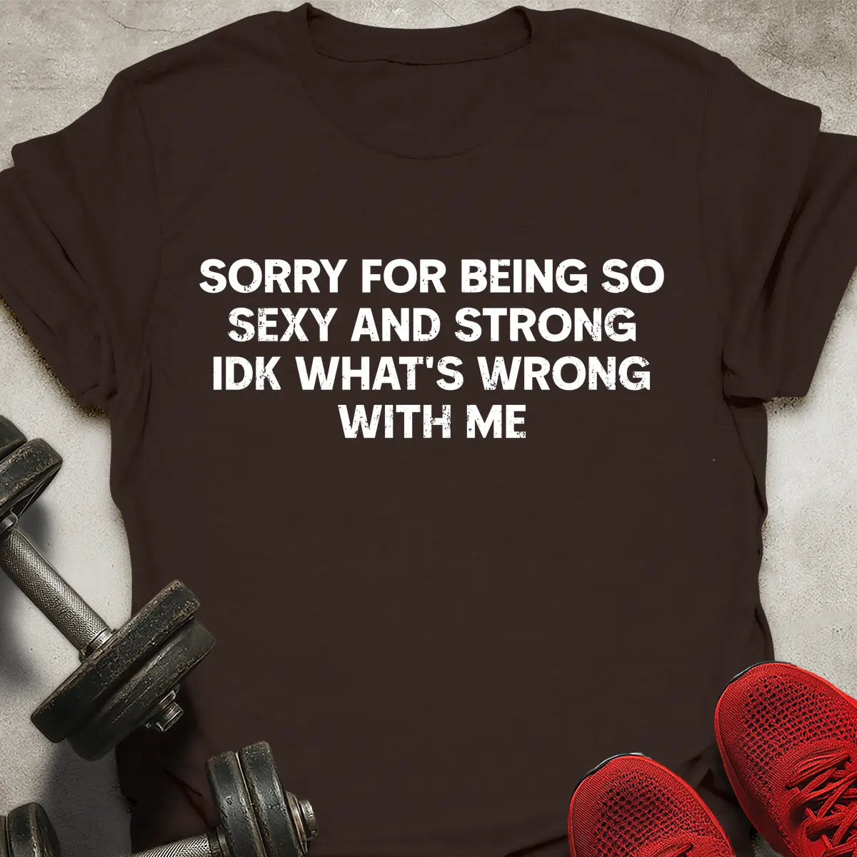 Sorry For Being Strong T-Shirt