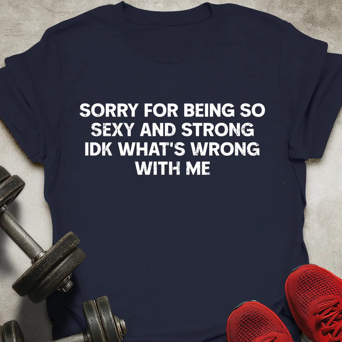 Sorry For Being Strong T-Shirt