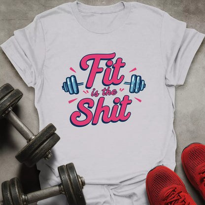 Fit Is The Shit T-Shirt