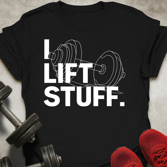 I Lift Stuff T-Shirt