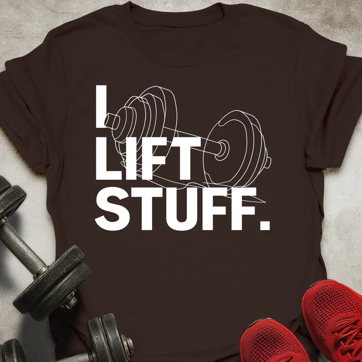 I Lift Stuff T-Shirt