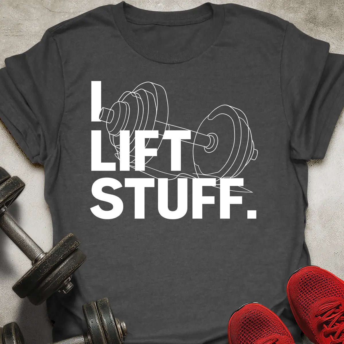 I Lift Stuff T-Shirt