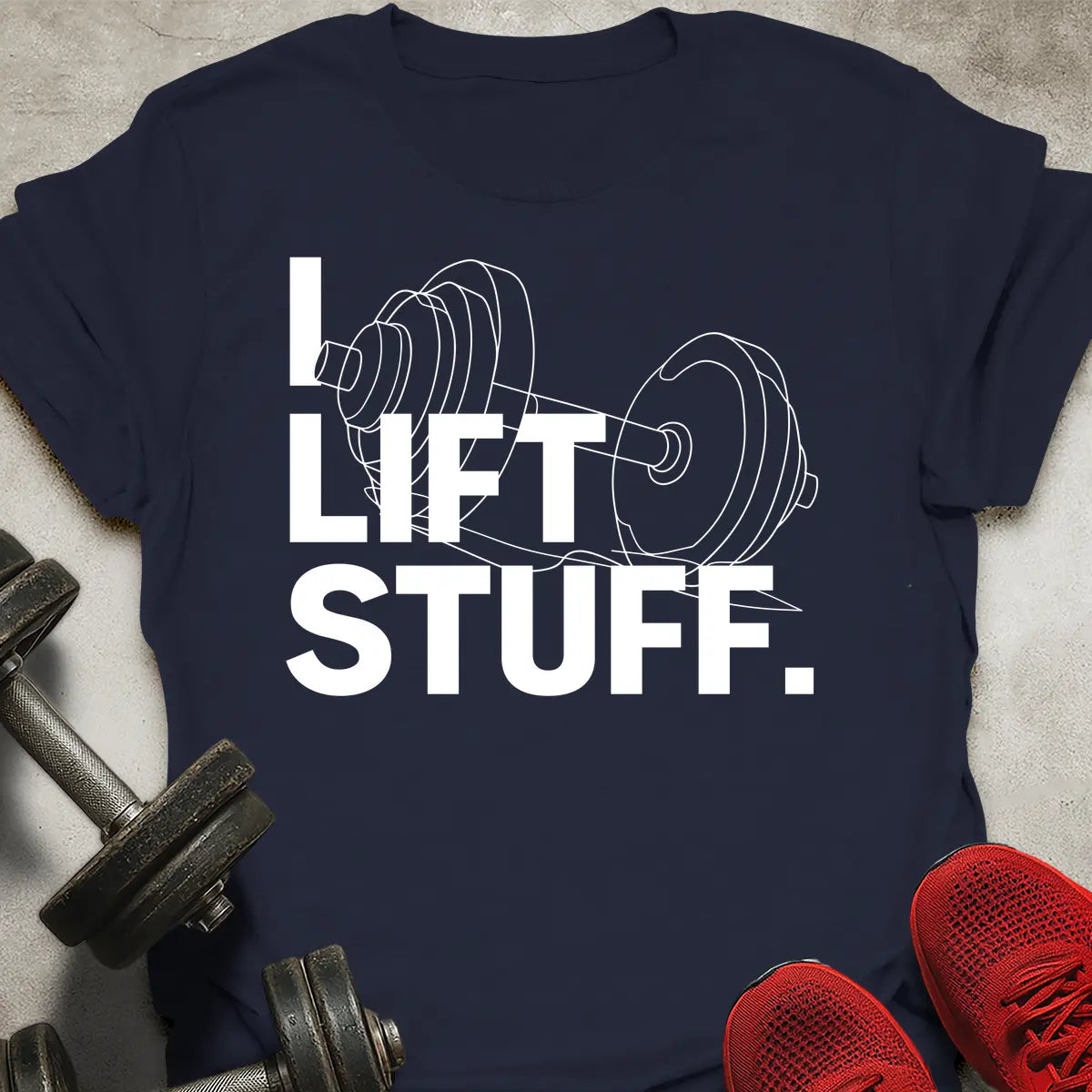 I Lift Stuff T-Shirt