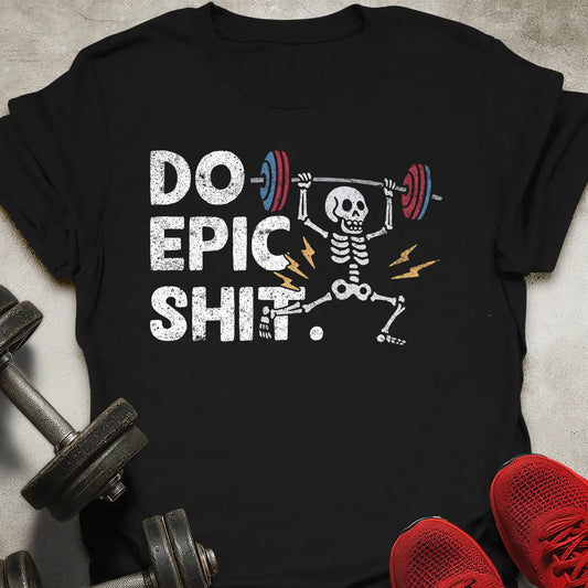 Do Epic Shit T-Shirt