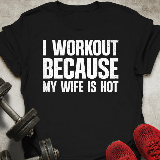 Because Hot Wife T-Shirt
