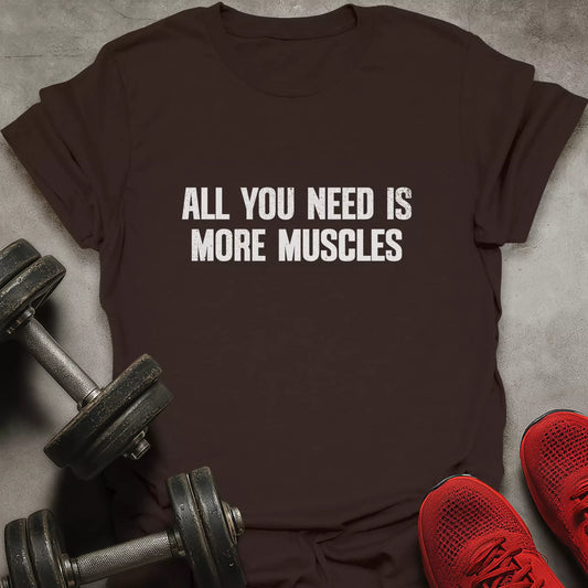 More Muscles T-Shirt