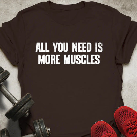 More Muscles T-Shirt