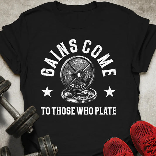 Gains Come T-Shirt