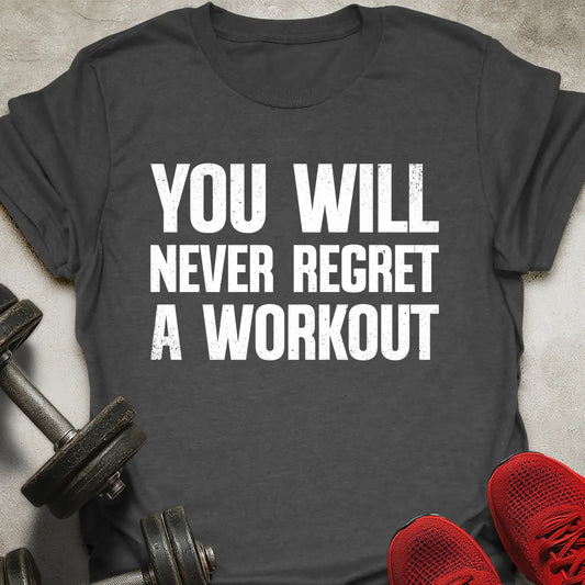Never Regret A Workout T-Shirt