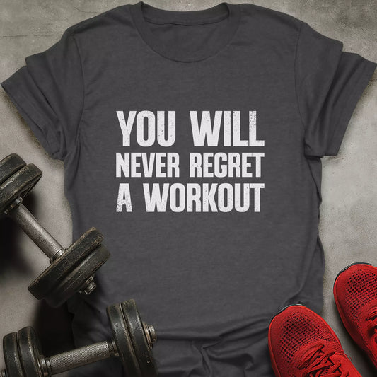 Never Regret A Workout T-Shirt