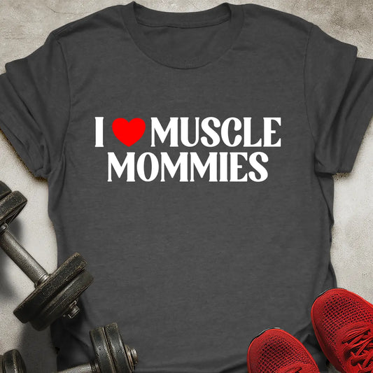 Love Muscle Mommies T-Shirt