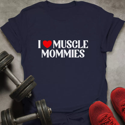 Love Muscle Mommies T-Shirt