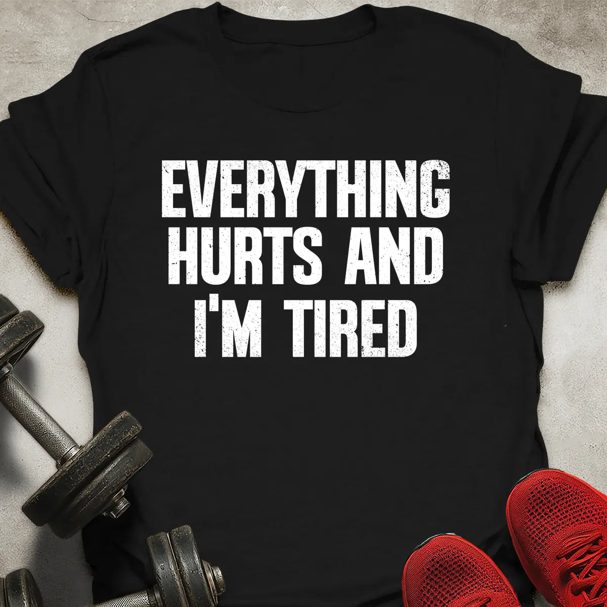 Everything Hurts T-Shirt