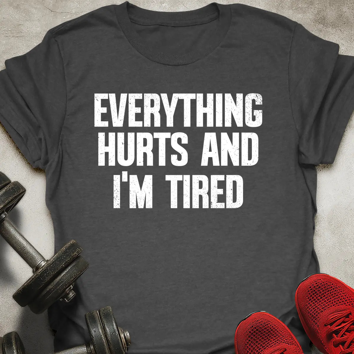 Everything Hurts T-Shirt