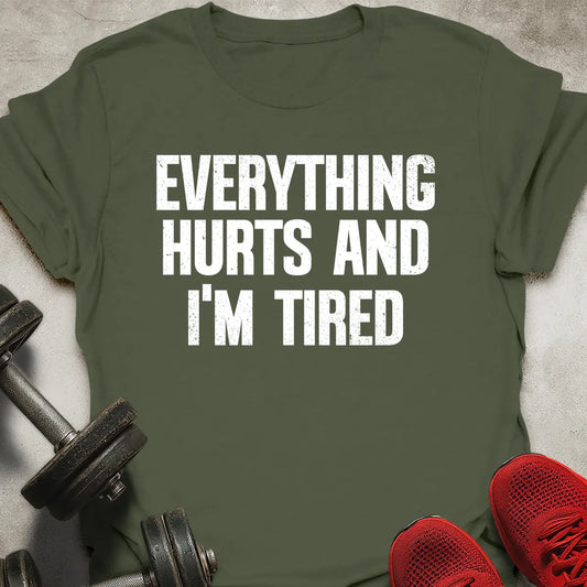 Everything Hurts T-Shirt